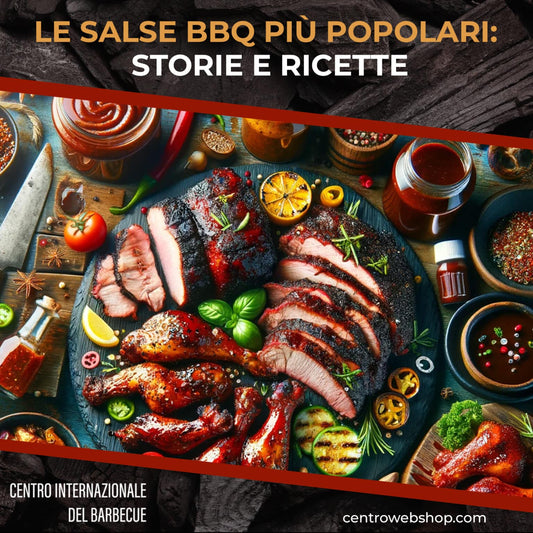 Le Salse BBQ Più Popolari: Storie e Ricette - Centro Internazionale del Barbecue