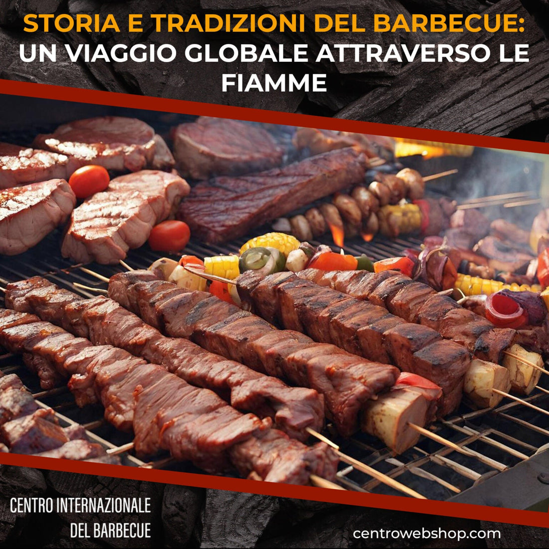 Storia e Tradizioni del Barbecue: Un Viaggio Globale attraverso le Fiamme - Centro Internazionale del Barbecue