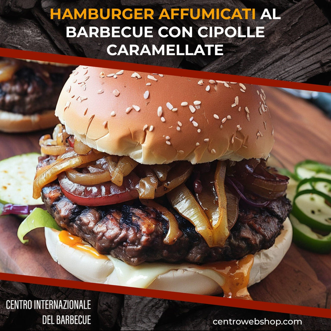 Hamburger affumicati al Barbecue con cipolle caramellate - Centro Internazionale del Barbecue